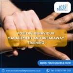 Positive Behaviour Management and Breakaway Training Course