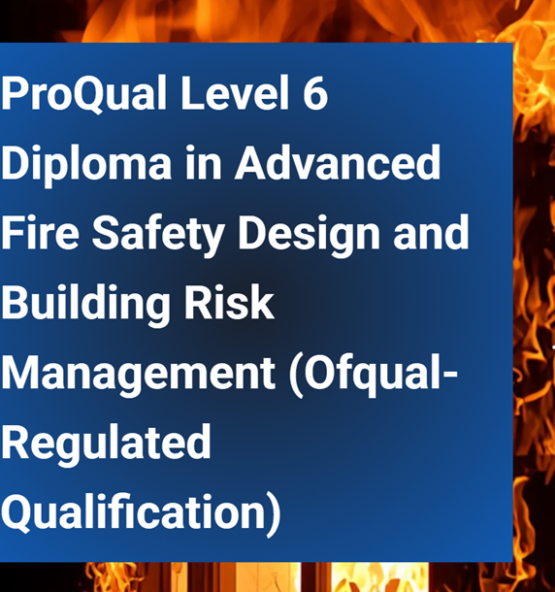 Level 6 Diploma in Advanced Fire Safety Design and Building Risk Management