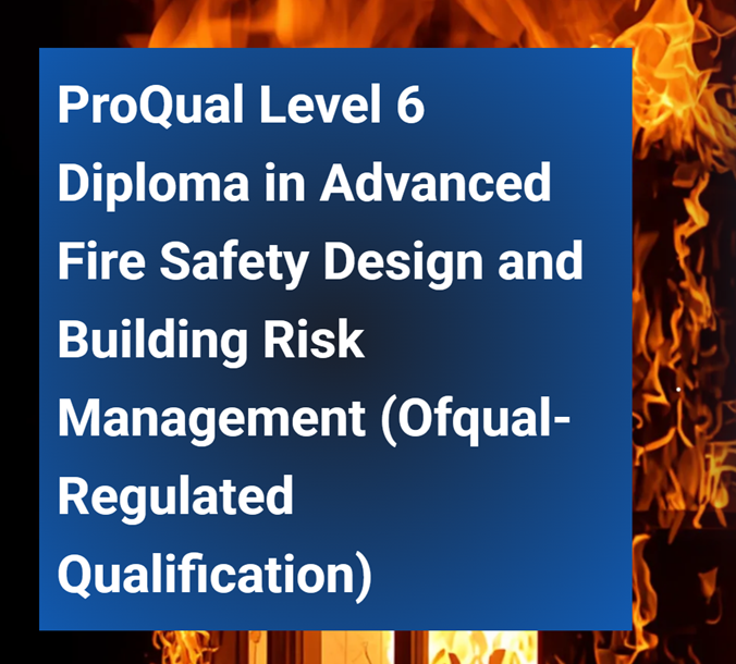 Level 6 Diploma in Advanced Fire Safety Design and Building Risk Management